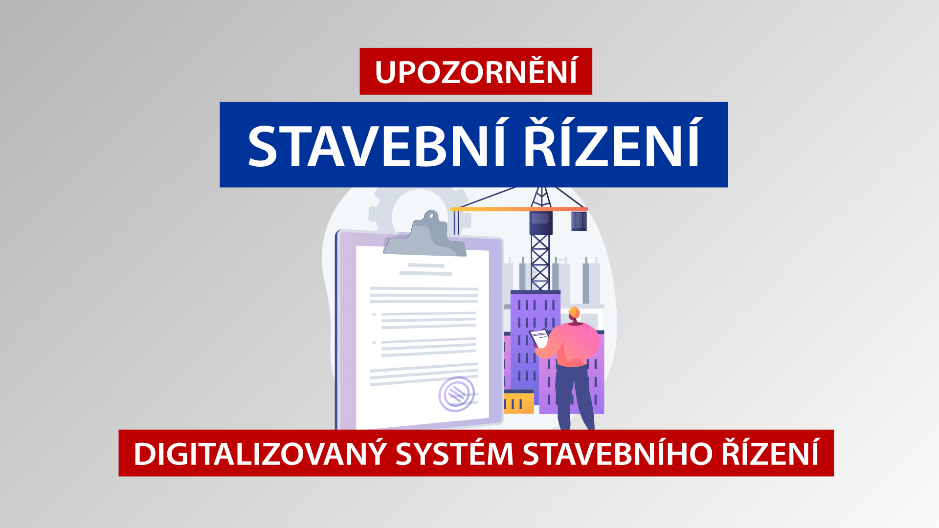 UPOZORNĚNÍ: Digitalizovaný systém stavebního řízení